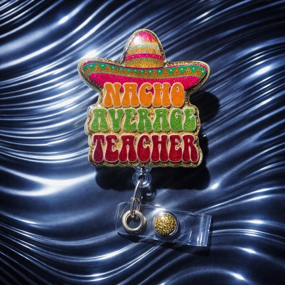 3 Pack "Nacho Average Teacher" Badge Reel for Teachers